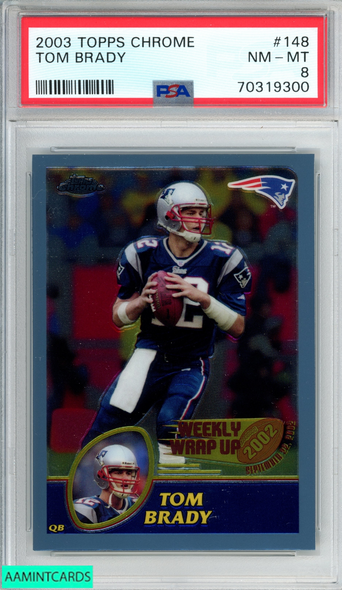 2003 TOPPS CHROME TOM BRADY #148 NEW ENGLAND PATRIOTS PSA 8 NM-MT 70319300