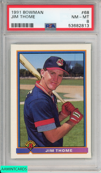 1991 BOWMAN JIM THOME #68 ROOKIE HOF CLEVELAND INDIANS RC PSA 8 NM-MT 53682813 1991 BOWMAN JIM THOME #68 ROOKIE HOF CLEVELAND INDIANS RC PSA 8 NM-MT 53682813