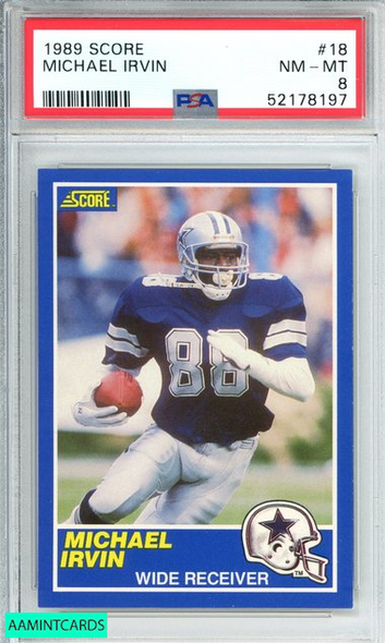 1989 SCORE MICHAEL IRVIN #18 DALLAS COWBOYS HOF! ROOKIE RC PSA 8 NM-MT 52178197 1989 SCORE MICHAEL IRVIN #18 DALLAS COWBOYS HOF! ROOKIE RC PSA 8 NM-MT 52178197