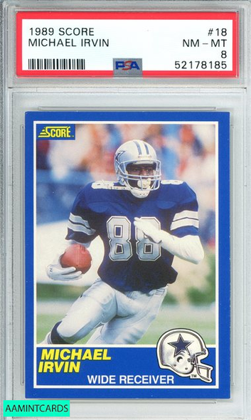 1989 SCORE MICHAEL IRVIN #18 DALLAS COWBOYS HOF! ROOKIE RC PSA 8 NM-MT 52178185 1989 SCORE MICHAEL IRVIN #18 DALLAS COWBOYS HOF! ROOKIE RC PSA 8 NM-MT 52178185