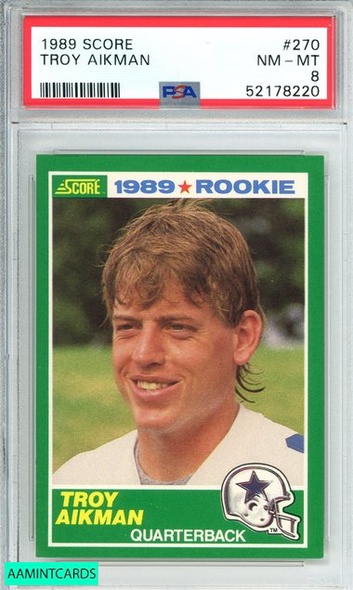 1989 SCORE TROY AIKMAN #270 DALLAS COWBOYS HOF! ROOKIE RC PSA 8 NM-MT 52178220 1989 SCORE TROY AIKMAN #270 DALLAS COWBOYS HOF! ROOKIE RC PSA 8 NM-MT 52178220