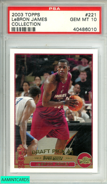 2003 TOPPS LEBRON JAMES #221 COLLECTION CAVALIERS ROOKIE PSA 10 GEM MT 40486010