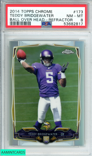 2014 TOPPS CHROME TEDDY BRIDGEWATER #173 BALL OVER HEAD-REFRACTOR ROOKIE PSA 8 53682817