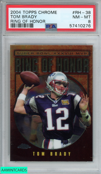 2004 TOPPS CHROME RING OF HONOR TOM BRADY #RH-38 PATRIOTS PSA 8 NM-MT 57410276