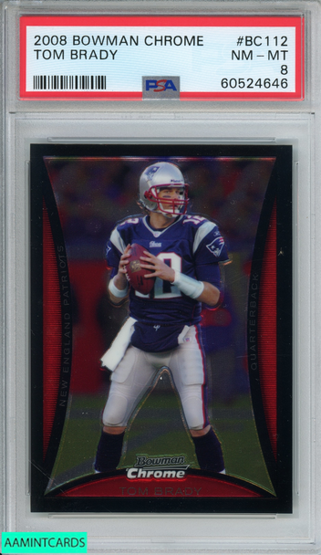 2008 BOWMAN CHROME TOM BRADY #BC112 NEW ENGLAND PATRIOTS PSA 8 NM-MT 60524646 2008 BOWMAN CHROME TOM BRADY #BC112 NEW ENGLAND PATRIOTS PSA 8 NM-MT 60524646