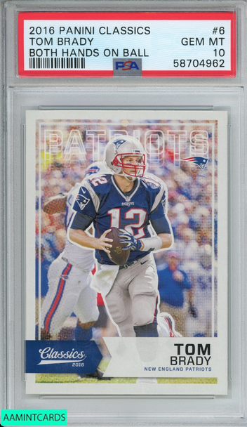 2016 PANINI CLASSICS TOM BRADY #6 BOTH HANDS ON BALL PATRIOTS PSA 10 GEM MT 58704962