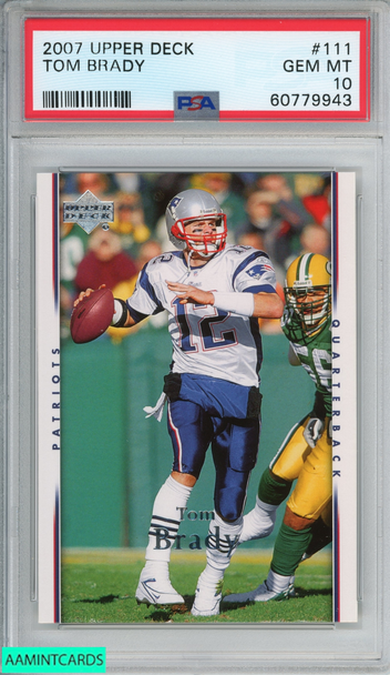 2007 UPPER DECK TOM BRADY #111 NEW ENGLAND PATRIOTS PSA 10 GEM MT 60779943