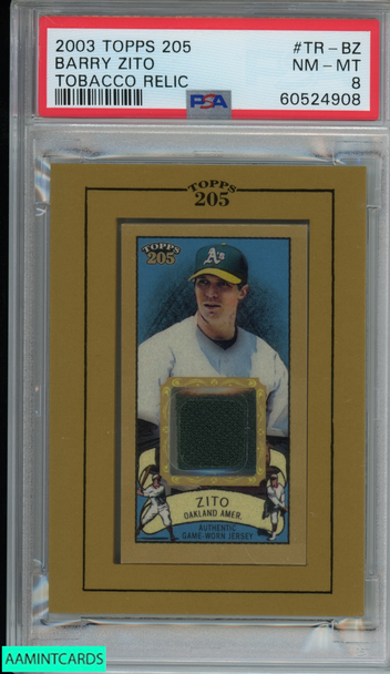 2003 TOPPS 205 TOBACCO RELIC BARRY ZITO #TR-BZ OAKLAND ATHLETICS PSA 8 NM-MT 60524908 2003 TOPPS 205 TOBACCO RELIC BARRY ZITO #TR-BZ OAKLAND ATHLETICS PSA 8 NM-MT 60524908