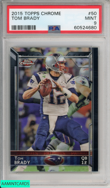 2015 TOPPS CHROME TOM BRADY #50 NEW ENGLAND PATRIOTS PSA 9 MINT 60524680 2015 TOPPS CHROME TOM BRADY #50 NEW ENGLAND PATRIOTS PSA 9 MINT 60524680