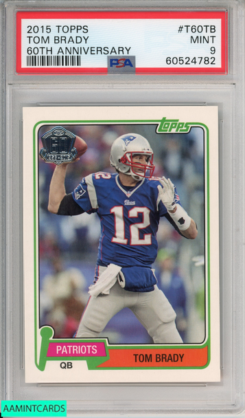 2015 TOPPS TOM BRADY #T60TB 60TH ANNIVERSARY NEW ENGLAND PATRIOTS PSA 9 MINT 60524782 2015 TOPPS TOM BRADY #T60TB 60TH ANNIVERSARY NEW ENGLAND PATRIOTS PSA 9 MINT 60524782