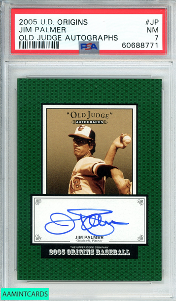 2005 UPPER DECK ORIGINS JIM PALMER #JP OLD JUDGE AUTOGRAPHS POP 1!! PSA 7 NM 60688771