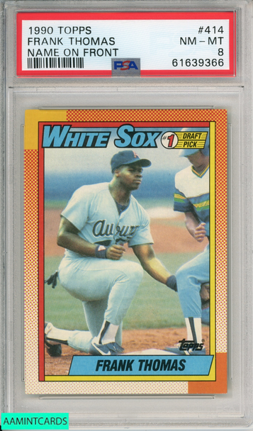 1990 TOPPS FRANK THOMAS #414 NAME ON FRONT WHITE SOX HOF ROOKIE RC PSA 8 NM-MT 61639366 1990 TOPPS FRANK THOMAS #414 NAME ON FRONT WHITE SOX HOF ROOKIE RC PSA 8 NM-MT 61639366