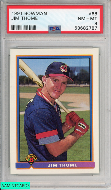 1991 BOWMAN JIM THOME #68 ROOKIE HOF CLEVELAND INDIANS RC PSA 8 NM-MT 53682787 1991 BOWMAN JIM THOME #68 ROOKIE HOF CLEVELAND INDIANS RC PSA 8 NM-MT 53682787