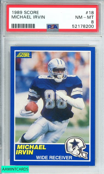 1989 SCORE MICHAEL IRVIN #18 DALLAS COWBOYS HOF! ROOKIE RC PSA 8 NM-MT 52178200 1989 SCORE MICHAEL IRVIN #18 DALLAS COWBOYS HOF! ROOKIE RC PSA 8 NM-MT 52178200