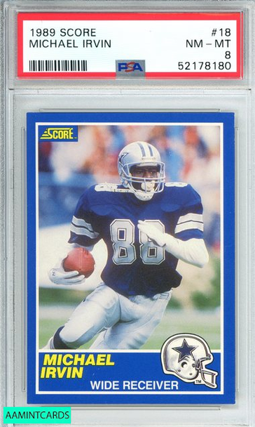 1989 SCORE MICHAEL IRVIN #18 DALLAS COWBOYS HOF! ROOKIE RC PSA 8 NM-MT 52178180 1989 SCORE MICHAEL IRVIN #18 DALLAS COWBOYS HOF! ROOKIE RC PSA 8 NM-MT 52178180