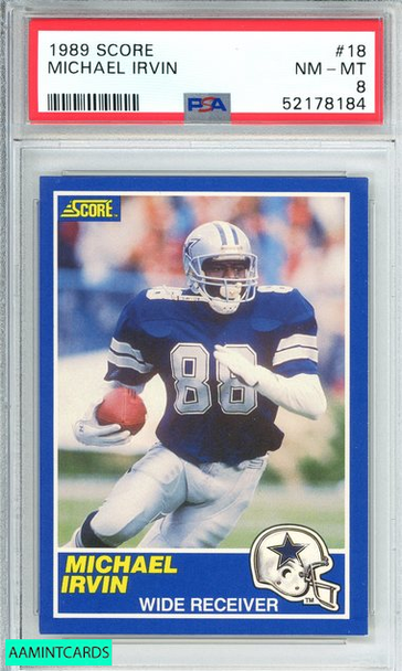 1989 SCORE MICHAEL IRVIN #18 DALLAS COWBOYS HOF! ROOKIE RC PSA 8 NM-MT 52178184 1989 SCORE MICHAEL IRVIN #18 DALLAS COWBOYS HOF! ROOKIE RC PSA 8 NM-MT 52178184