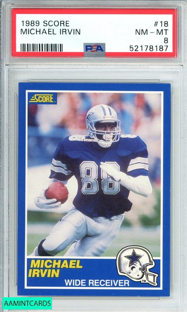 1989 SCORE MICHAEL IRVIN #18 DALLAS COWBOYS HOF! ROOKIE RC PSA 8 NM-MT 52178187 1989 SCORE MICHAEL IRVIN #18 DALLAS COWBOYS HOF! ROOKIE RC PSA 8 NM-MT 52178187