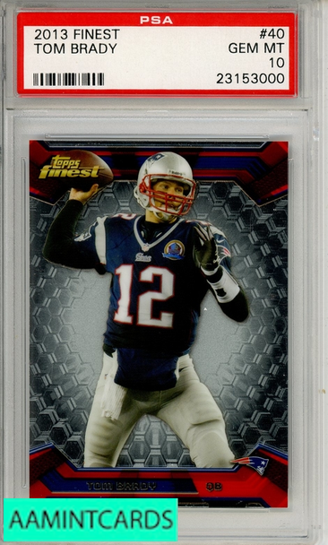2013 FINEST TOM BRADY #40 PSA 10 GEM MT 23153000