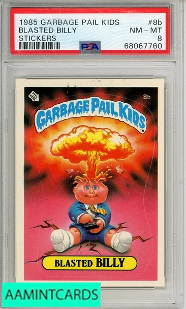 1985 GARBAGE PAIL KIDS STICKERS BLASTED BILLY #8B STICKERS PSA 8 NM-MT 68067760