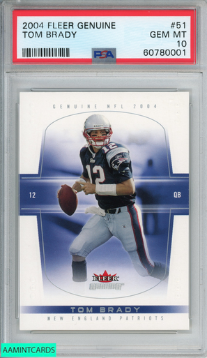 2004 FLEER GENUINE TOM BRADY #51 NEW ENGLAND PATRIOTS PSA 10 GEM