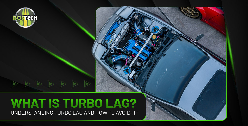 What is Turbo Lag? Understanding Turbo Lag and How to Avoid it. Bostech