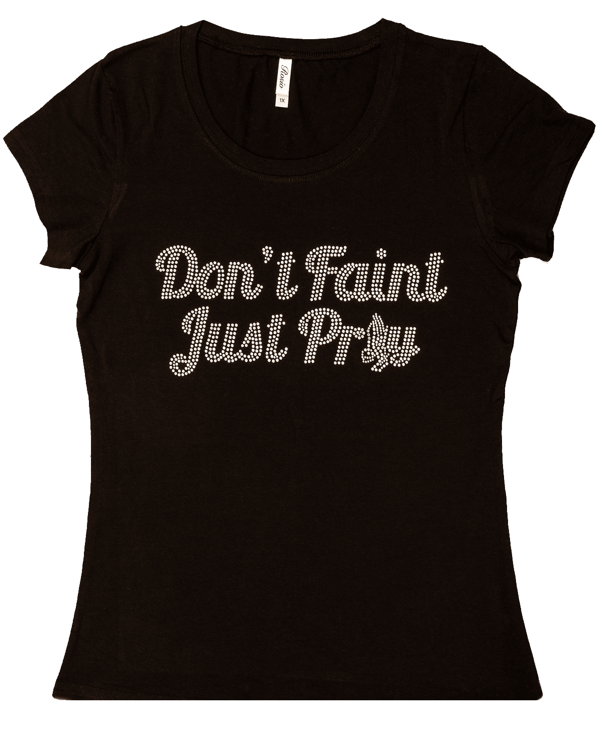 Don't Faint Just Pray - T-Shirt