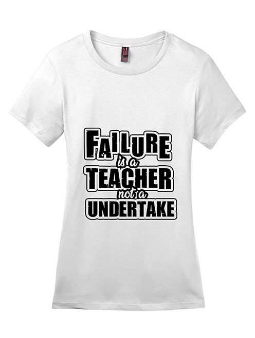 Failure Is A Teacher - T-Shirt