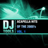DJ TOOLS - ACAPELLA HITS OF THE 2000'S VOL. 1 CD