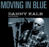 KALB,DANNY - MOVING IN BLUE CD