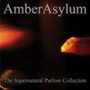 AMBER ASYLUM - SUPERNATURAL PARLOUR COLLECTION CD