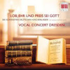 KNEBEL / VOCAL CONSORT DRESDEN / KOPP - ALL PRAISE & GLORY TO GOD CD