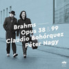 JOHANNES BRAHMS / NAGY - OPUS 38 & 99 CD