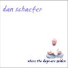 SCHAEFER,DAN - WHERE THE DAYS ARE GOLDEN CD