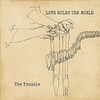 TROUBLE - LOVE RULES THE WORLD CD