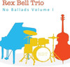 REX BELL TRIO - NO BALLADS I CD