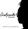 MAYA ELIZABETH - SOULHOUETTE: THIS IS ME CD