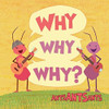 ANTS ANTS ANTS - WHY WHY WHY CD