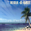 WALK-A-BOUT - THINGS ARE LOOKING UP CD