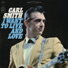SMITH,CARL - I WANT TO LIVE AND LOVE CD