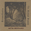 BERNARD,SETH - RECONCILIATION & THE MYSTICAL BEYONDA CD