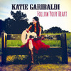 GARIBALDI,KATIE - FOLLOW YOUR HEART CD