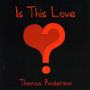 ANDERSON,THOMAS - IS THIS LOVE CD