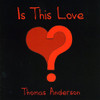 ANDERSON,THOMAS - IS THIS LOVE CD