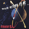 STRAIGHT 8S - NEVER RETURN TO ME CD