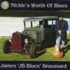 BROUSSARD,JAMES - NICKLE'S WORTH OF BLUES CD