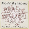 BLACKMAN,MACY - FRISKIN THE WHISKERS CD