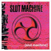 SLUT MACHINE - SLUT MACHINE CD