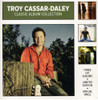 CASSAR-DALEY,TROY - CLASSIC ALBUM COLLECTION CD