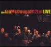 MCDOUGALL,IAN - IAN MCDOUGALL 12-TET LIVE CD