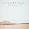 HORNSBY,BRUCE & NOISEMAKERS - REHAB REUNION CD